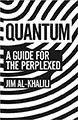 Quantum: A Guide For The Perplexed